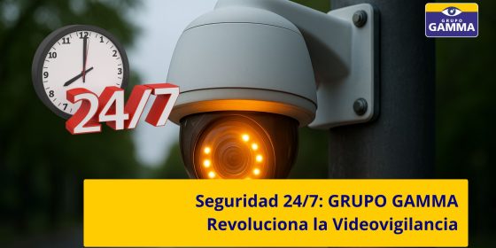 Seguridad 24/7: GRUPO GAMMA Revoluciona la Videovigilancia